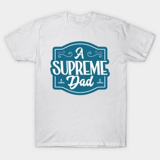 A Supreme Dad T-Shirt